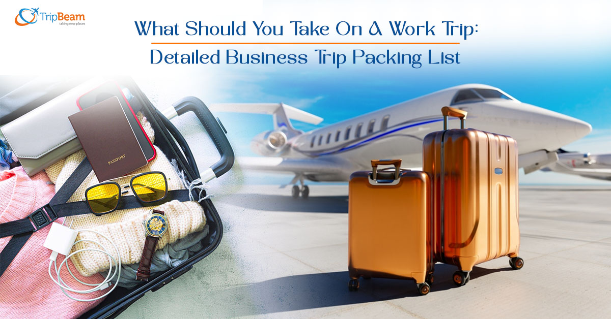 What Should You Take On A Work Trip: Detailed Business Trip Packing List