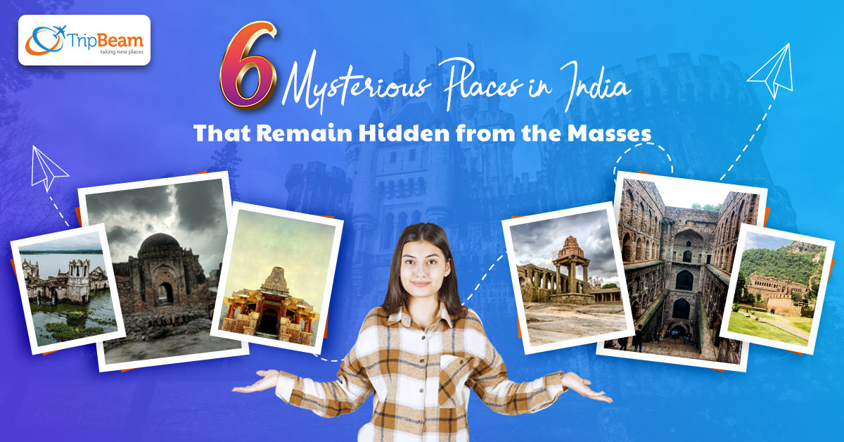 6 Mysterious Places in India That Remain Hidden from the Masses