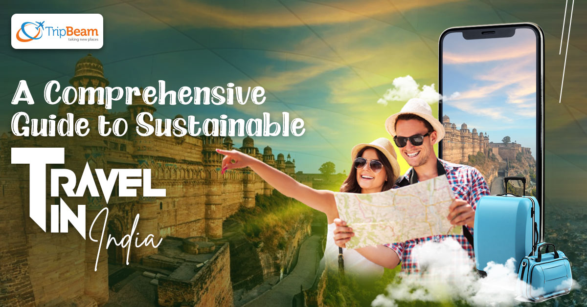 A Comprehensive Guide to Sustainable Travel in India
