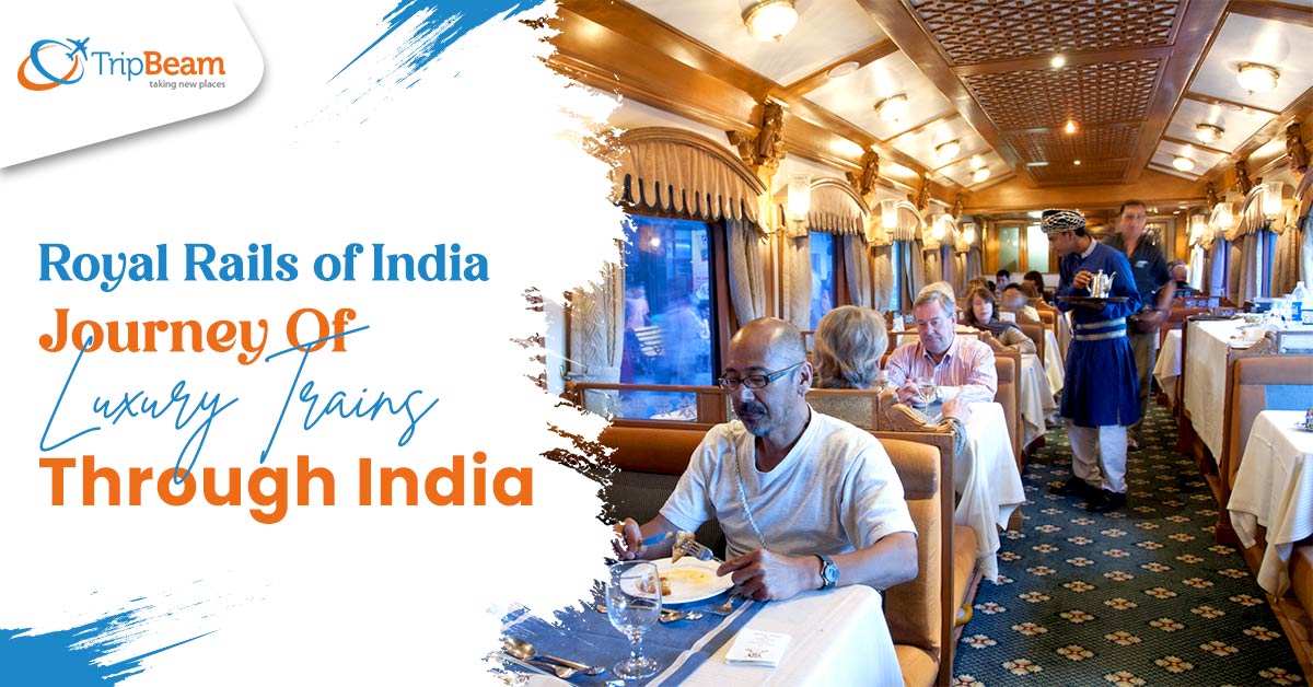 Royal Rails of India: Journey of Luxury Trains Through India