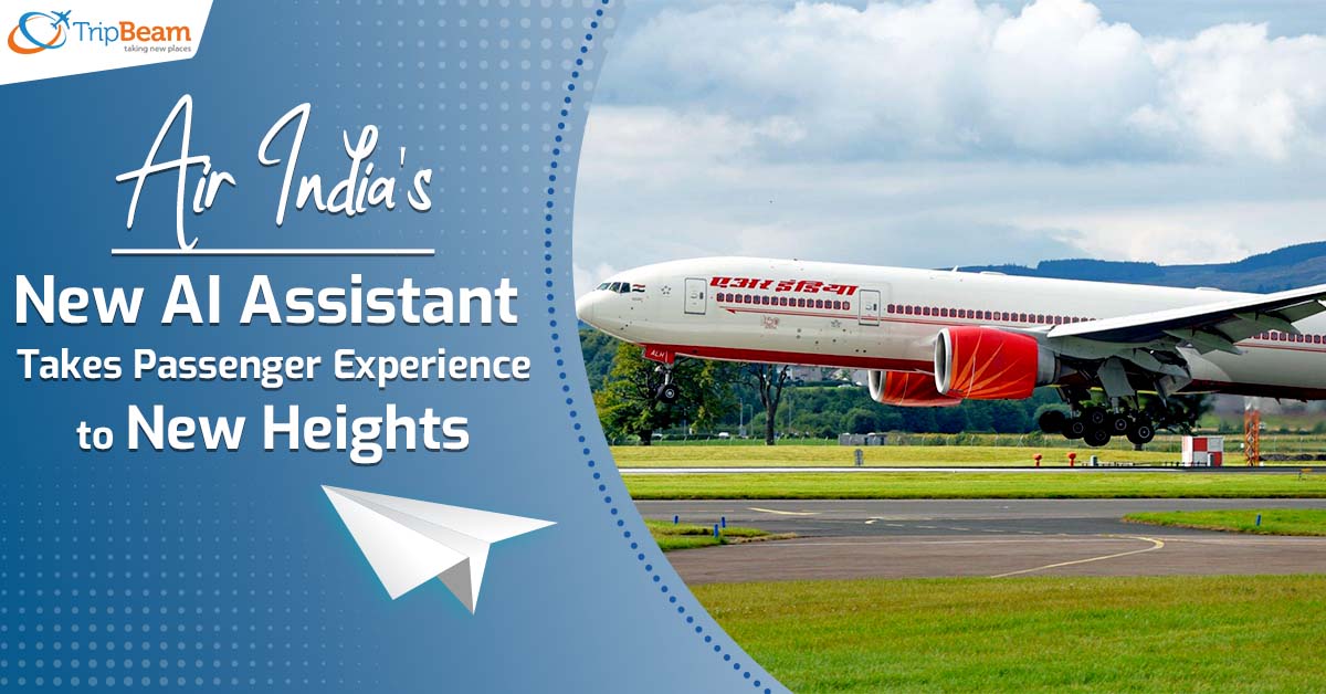 Air India's New AI Assistant Takes Passenger Experience to New Heights - Tripbeam CA