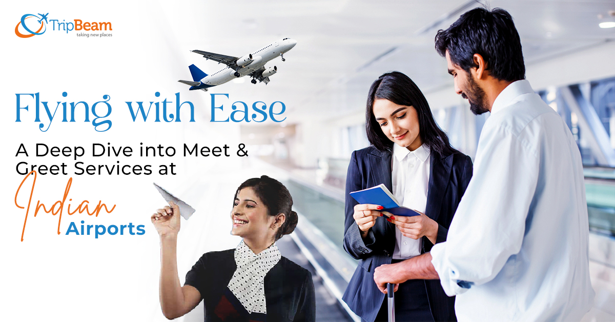 Flying with Ease: A Deep Dive into Meet and Greet Services at Indian Airports