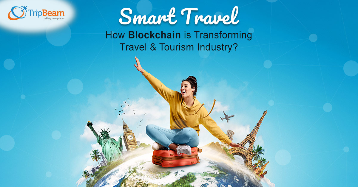 Smart Travel: How Blockchain is Transforming Travel & Tourism Industry?