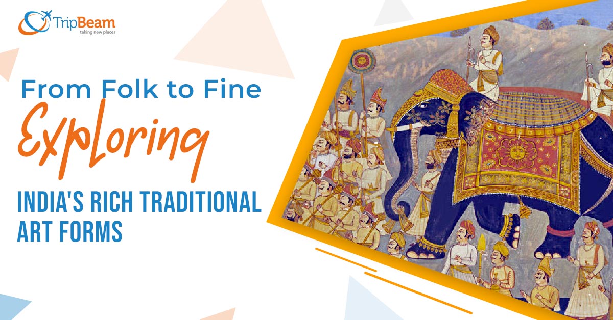 From Folk to Fine: Exploring India’s Rich Traditional Art Forms