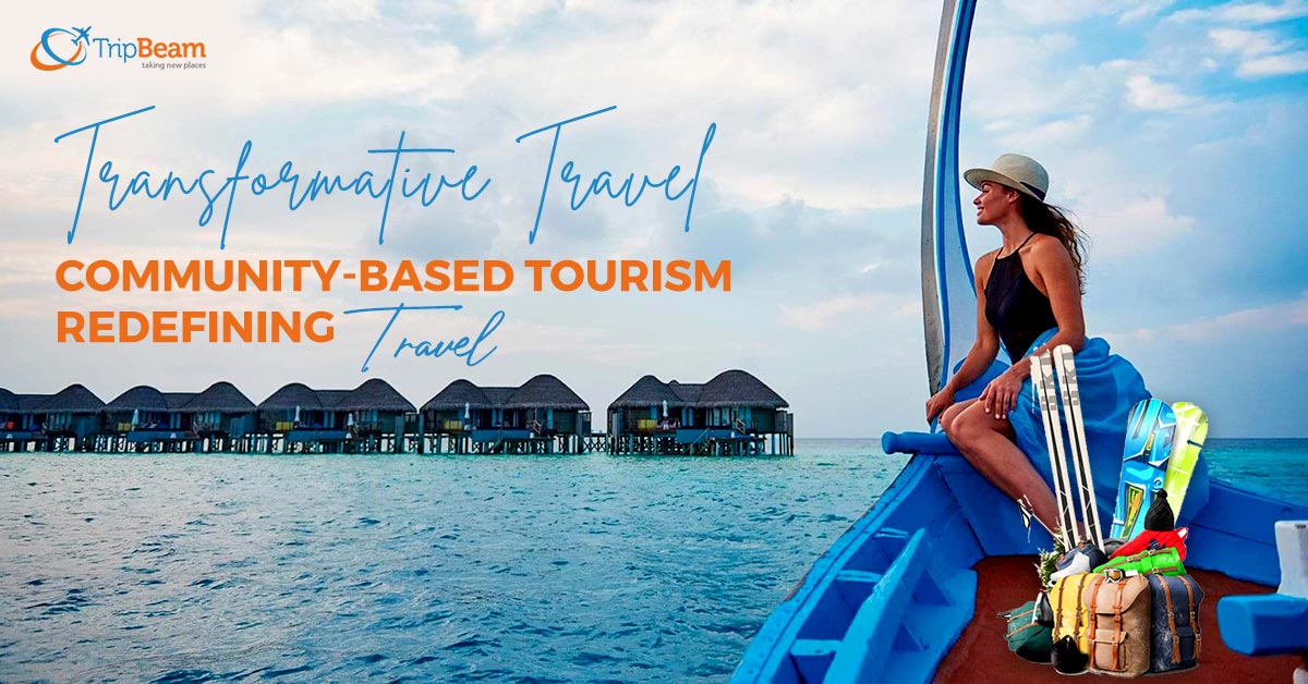 Transformative Travel: Community-Based Tourism Redefining Travel