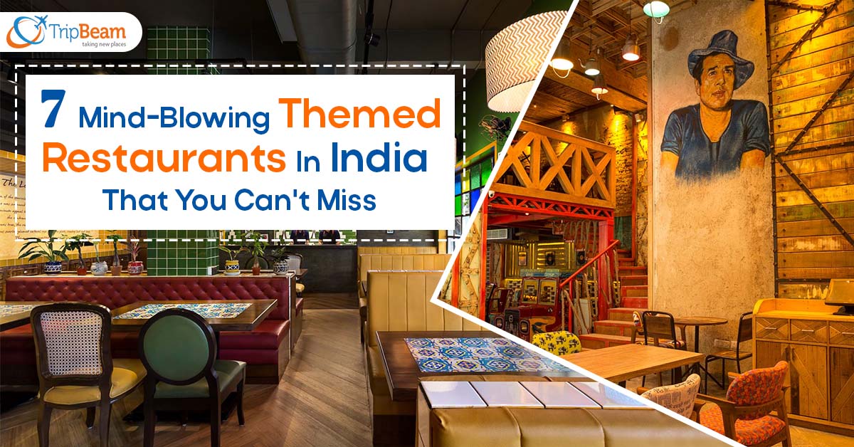 7 Mind-Blowing Themed Restaurants In India That You Can’t Miss