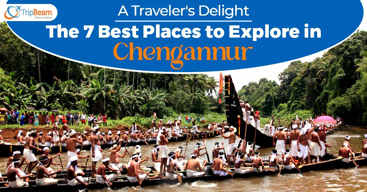 A Traveler’s Delight: The 7 Best Places to Explore in Chengannur