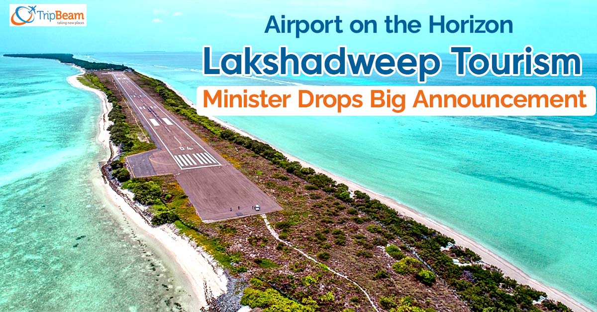 Airport on the Horizon: Lakshadweep Tourism Minister Drops Big Announcement