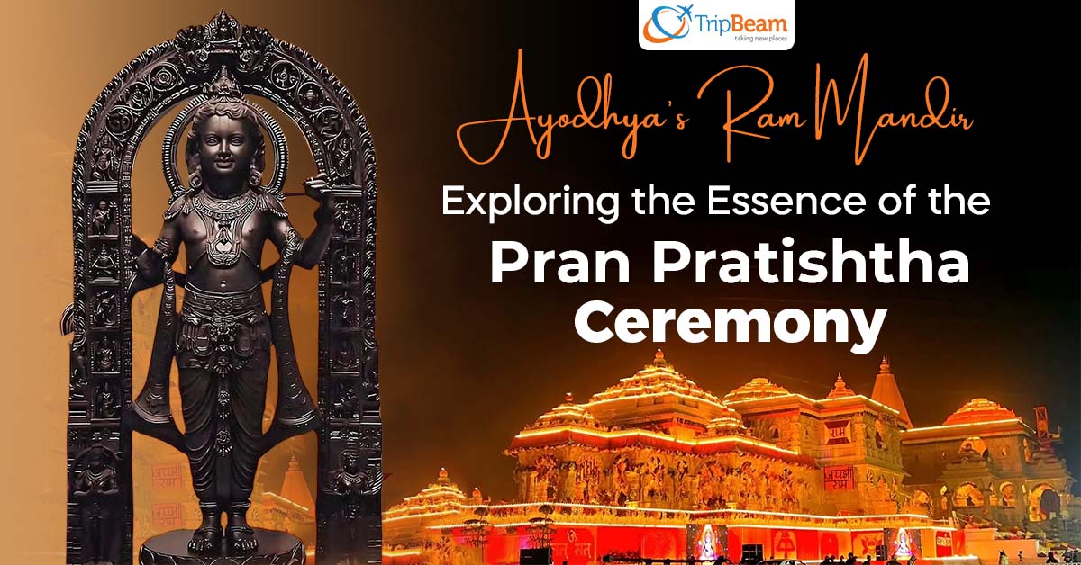 Ayodhya’s Ram Mandir: Exploring the Essence of the Pran Pratishtha Ceremony