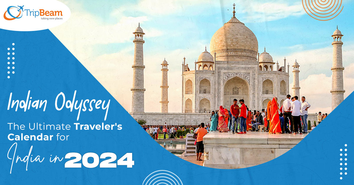 Indian Odyssey: The Ultimate Traveler’s Calendar for India in 2024