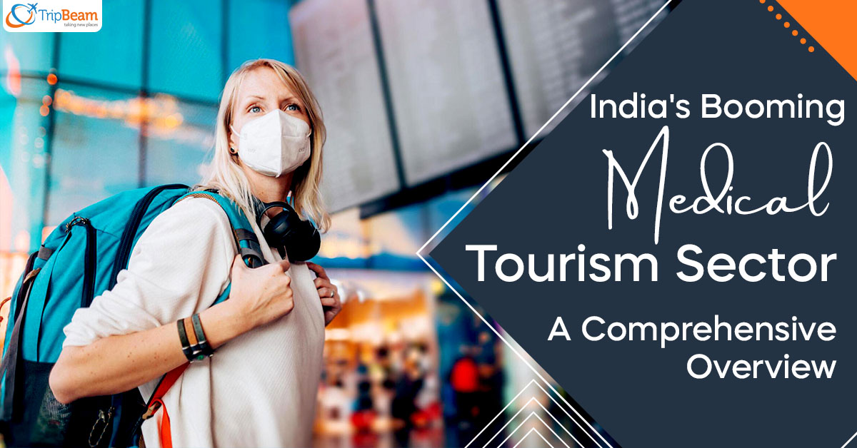India’s Booming Medical Tourism Sector: A Comprehensive Overview