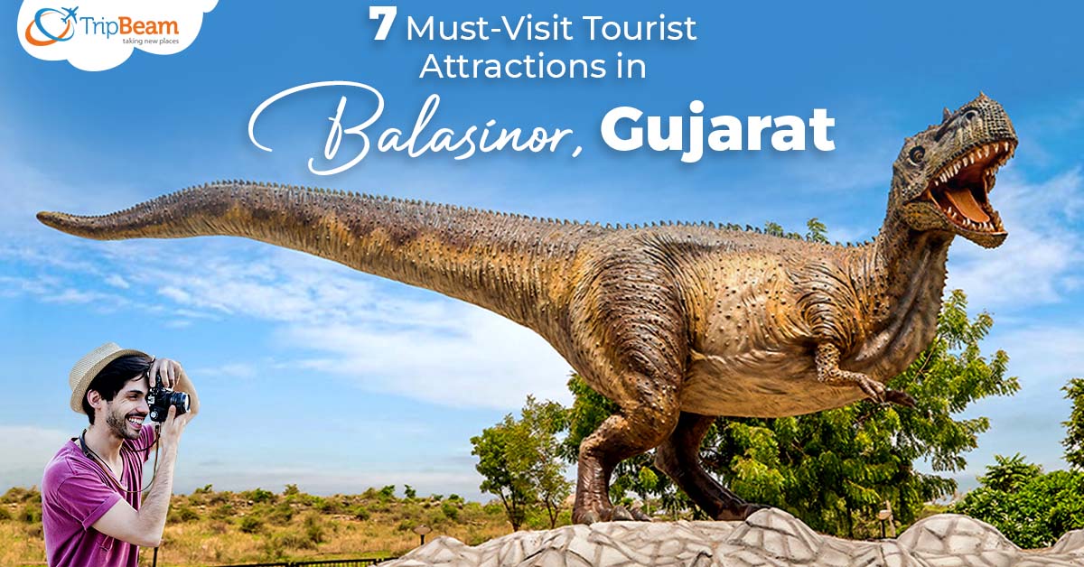 7 Must Visit Tourist Attractions in Balasinor, Gujarat