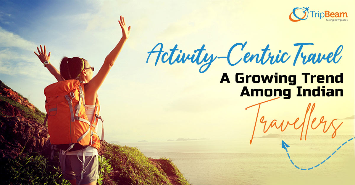 Activity-Centric Travel- A Growing Trend Among Indian Travellers