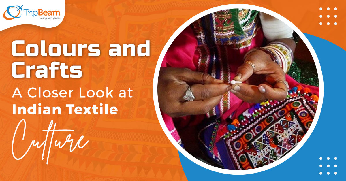 Colours and Crafts- A Closer Look at Indian Textile Culture