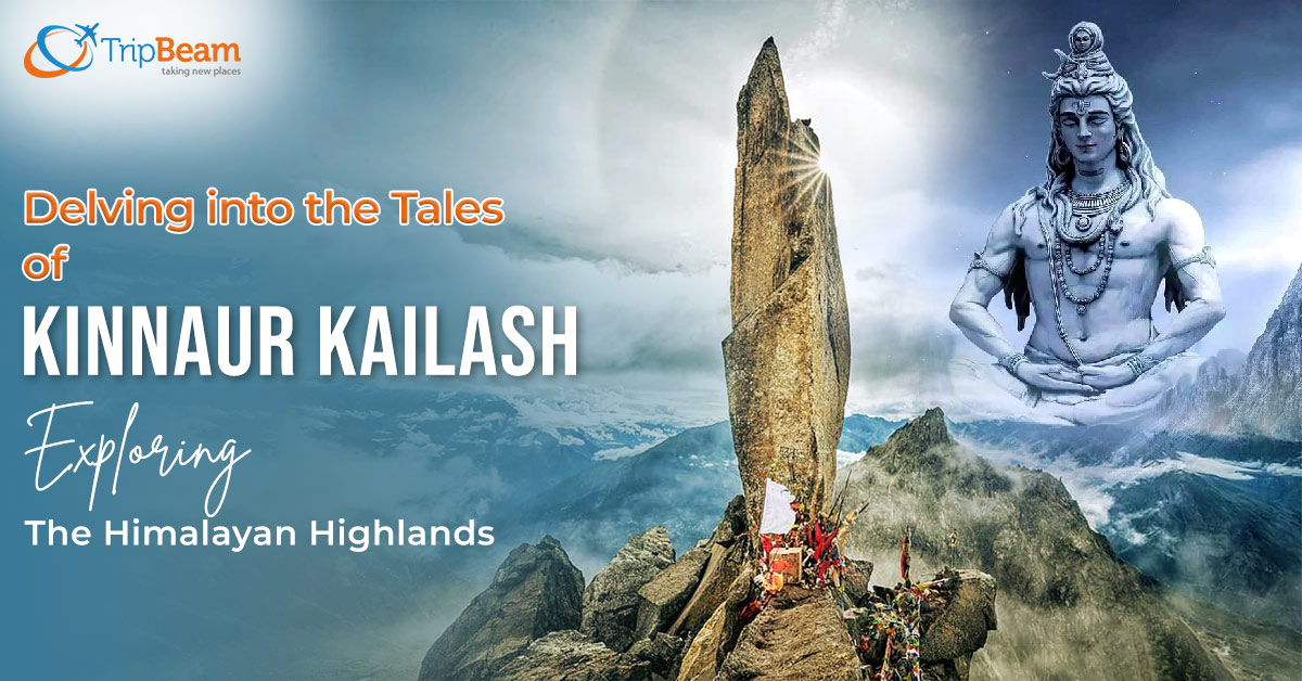 Delving into the Tales of Kinnaur Kailash: Exploring the Himalayan Highlands