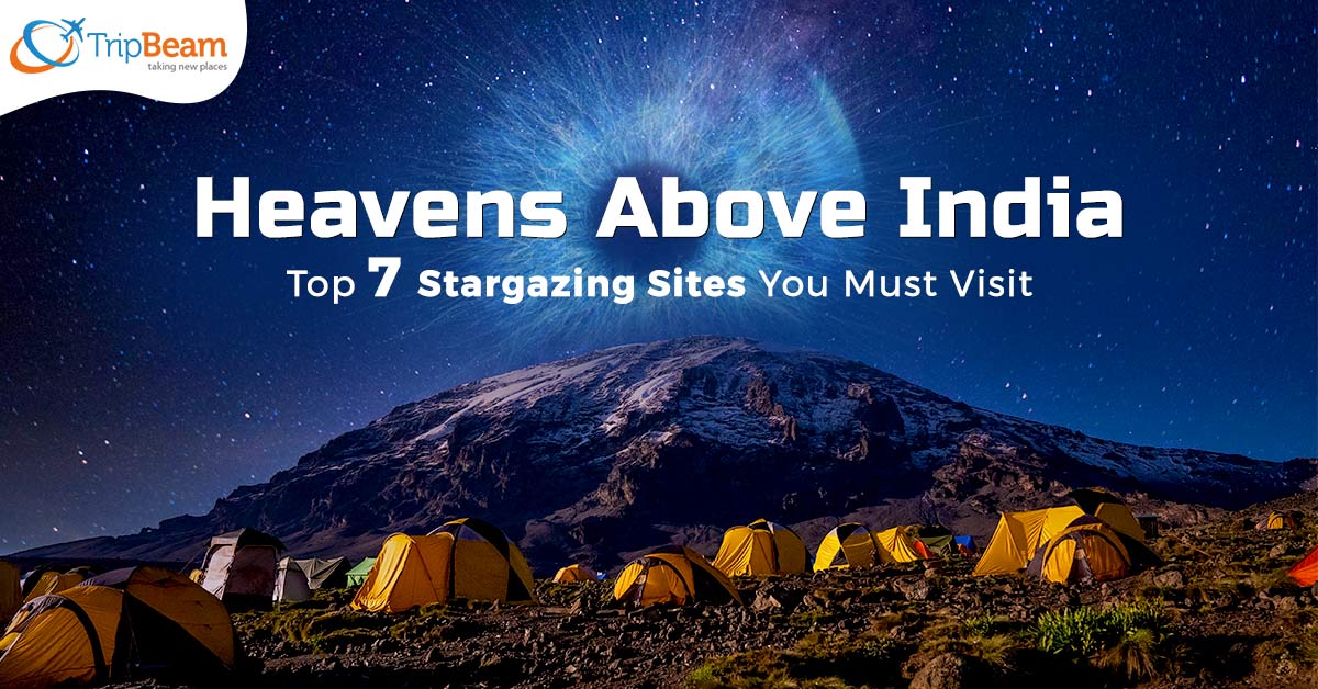 Heavens Above India- Top 7 Stargazing Sites You Must Visit