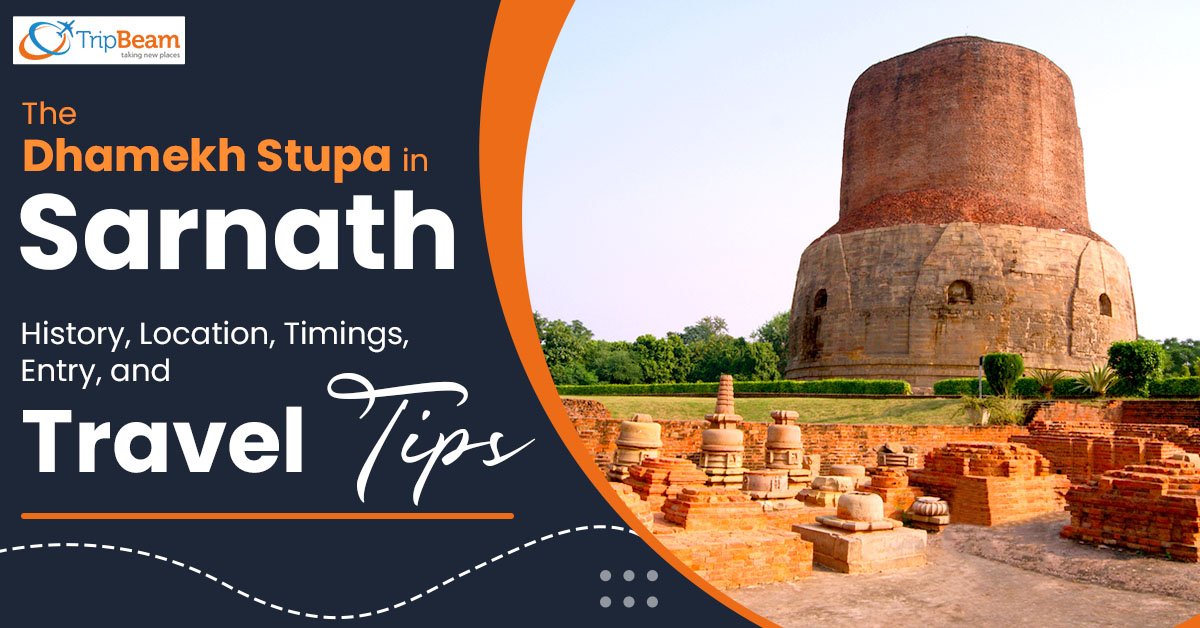 The Dhamekh Stupa in Sarnath – History, Location, Timings, Entry, and Travel Tips