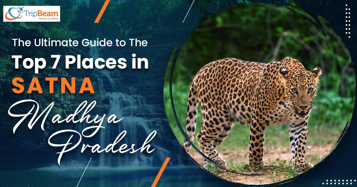 The Ultimate Guide to The Top 7 Places in Satna, Madhya Pradesh