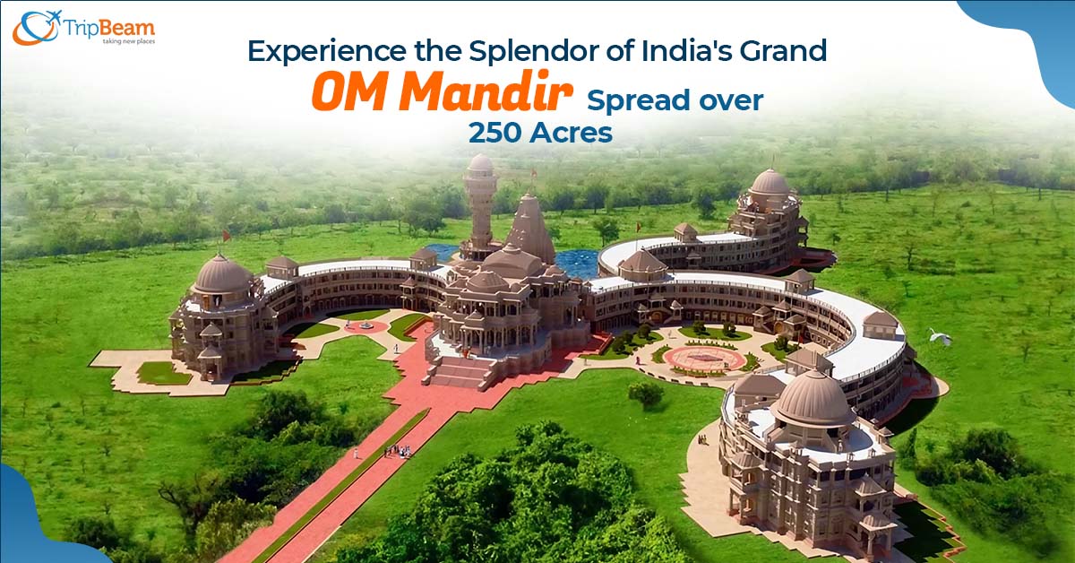 Experience the Splendor of India’s Grand OM Mandir Spread over 250 Acres