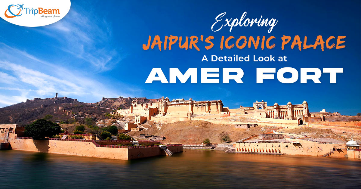 Exploring Jaipur’s Iconic Palace – A Detailed Look at Amer Fort