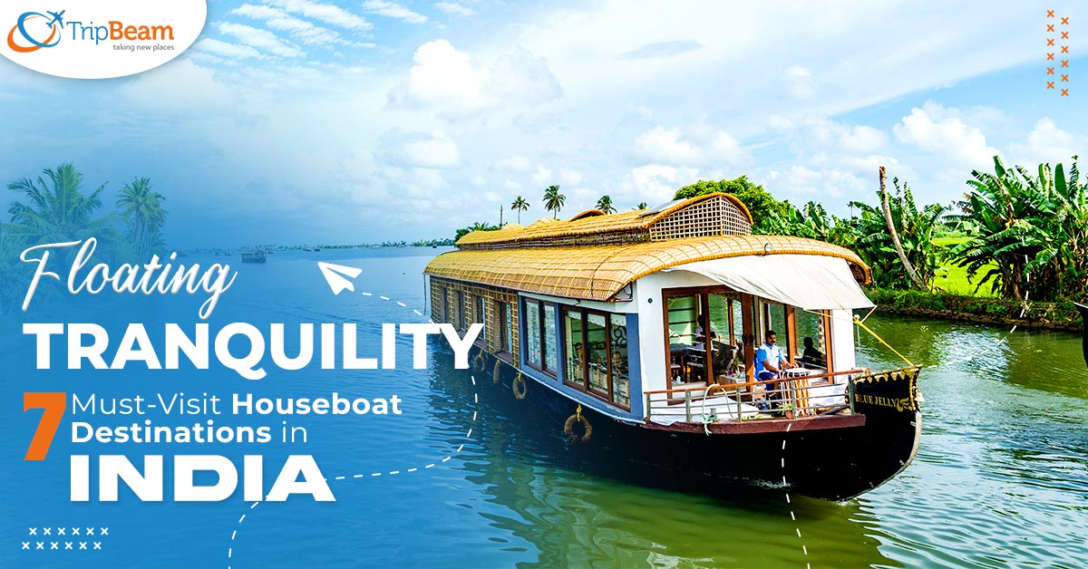 Floating Tranquility: 7 Must-Visit Houseboat Destinations in India