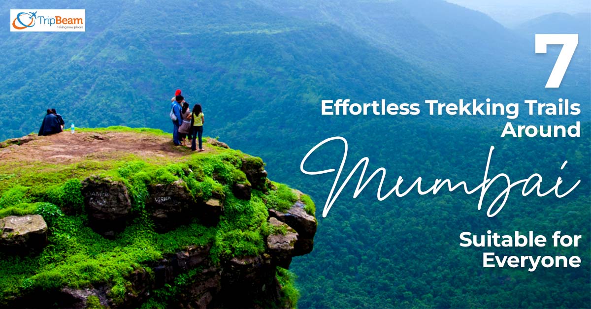 7 Effortless Trekking Trails Around Mumbai Suitable for Everyone