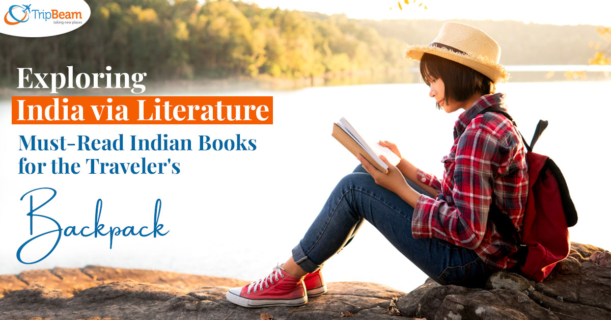 Exploring India via Literature: Must-Read Indian Books for the Traveler’s Backpack
