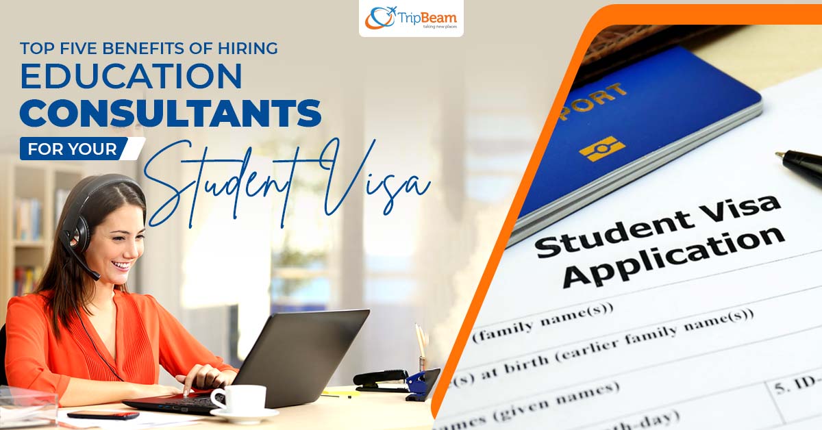 Top Five Benefits of Hiring Education Consultants for Your Student Visa
