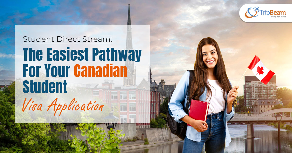Student Direct Stream: The Easiest Pathway For Your Canadian Student Visa Application – tripbeam.ca