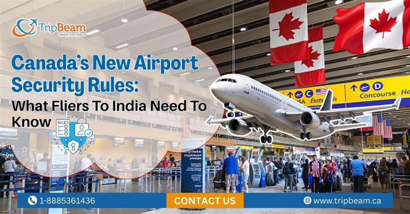 Canada’s New Airport Security Rules: What Fliers To India Need To Know