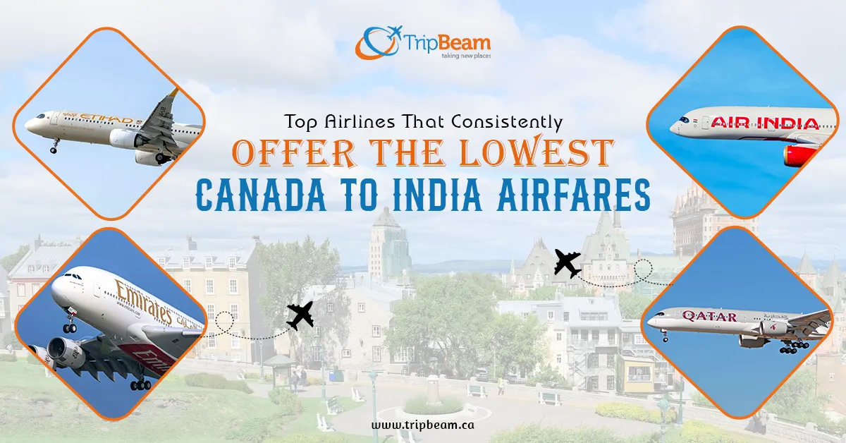 Top Airlines That Consistently Offer the Lowest Canada to India Airfares