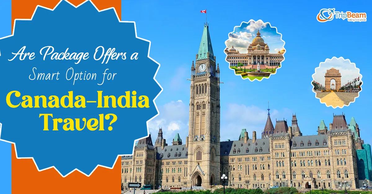 Are Package Offers a Smart Option for Canada–India Travel?