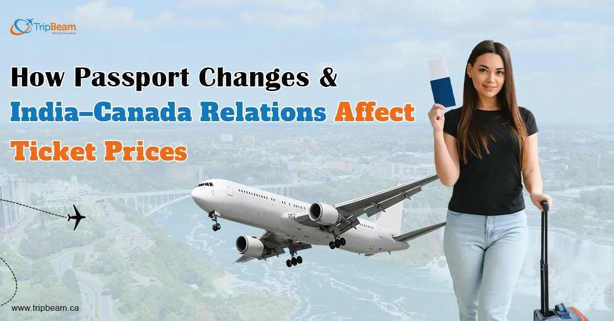 How Passport Changes & India–Canada Relations Affect Ticket Prices