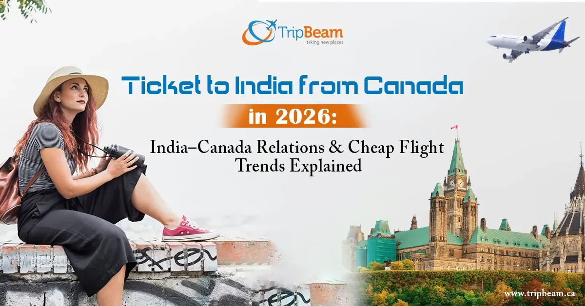 Ticket to India from Canada in 2026: India–Canada Relations & Cheap Flight Trends Explained