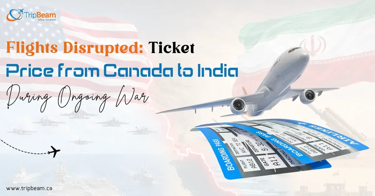 Flights Disrupted: Ticket Price from Canada to India During Ongoing War