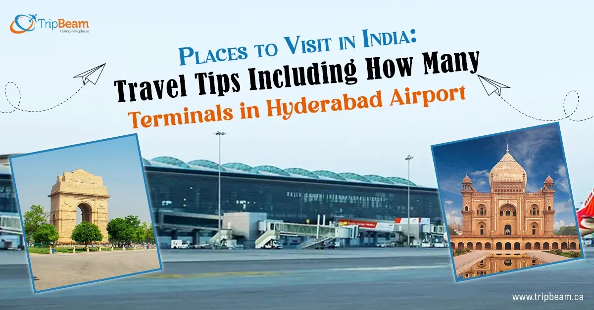 Places to Visit in India: Travel Tips Including How Many Terminals in Hyderabad Airport
