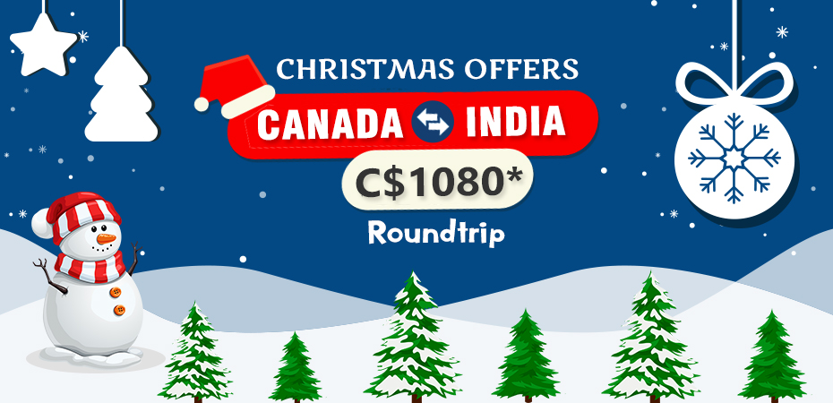 CHRISTMAS TRAVEL OFFERS: GET ROUND TRIP FLIGHTS FROM CANADA TO INDIA STARTING JUST FROM C$1080*